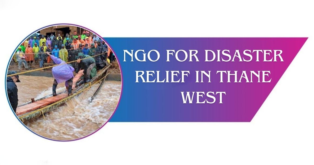 Read more about the article NGO for Disaster Relief in Thane West